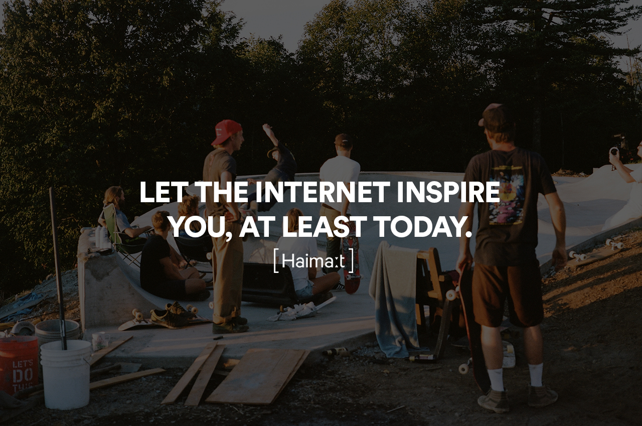 Let the internet inspire you today